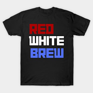 Funny Red White And Brew 4th July Party T-Shirt